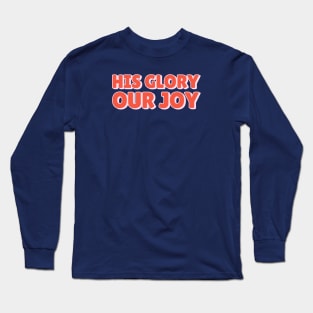 His Glory, Our Joy Christian Shirt Design pink and red Long Sleeve T-Shirt